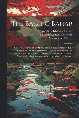 bokomslag Garden and the Spring Being the Adventures of Ki Bagh O Bahar; or