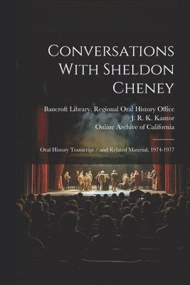 Sheldon Cheney, Bancroft Library Regional Oral History, Online Archive of California - Conversations With Sheldon Cheney, Häftad