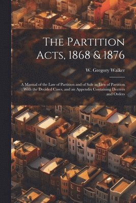 The Partition Acts, 1868 & 1876 1