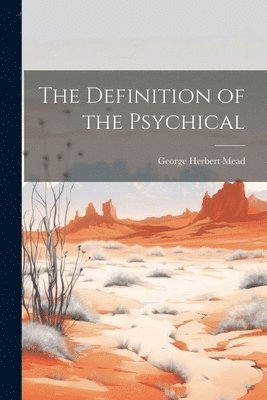George Herbert Mead - Definition of the Psychical, Häftad