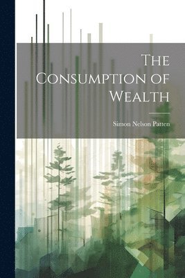 The Consumption of Wealth 1