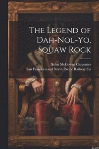 bokomslag The Legend of Dah-nol-yo, Squaw Rock