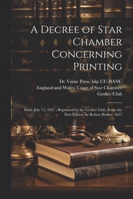 bokomslag Decree of Star Chamber Concerning Printing