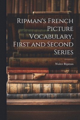 bokomslag Ripman's French Picture Vocabulary, First and Second Series