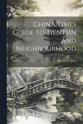 bokomslag China Times Guide to Tientsin and Neighbourhood