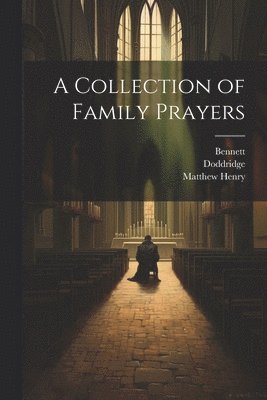 Samuel Palmer, Richard Baxter, Bennett Bennett - Collection of Family Prayers, Häftad