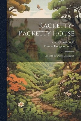 Frances Hodgson Burnett, Harrison Cady - Racketty-packetty House, Häftad