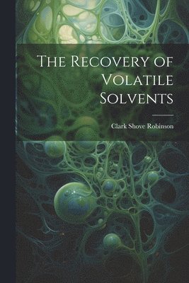 The Recovery of Volatile Solvents 1