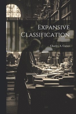 Charles A 1837-1903 Cutter - Expansive Classification, Häftad