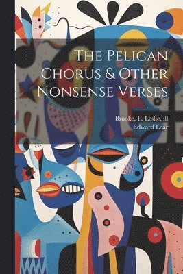The Pelican Chorus & Other Nonsense Verses 1