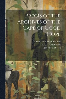 bokomslag Precis of the Archives of the Cape of Good Hope