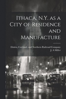 Ithaca, N.Y. as a City of Residence and Manufacture 1