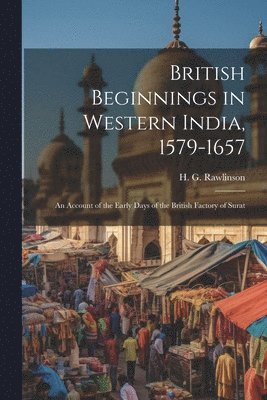 British Beginnings in Western India, 1579-1657 1