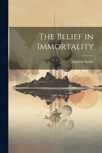 bokomslag The Belief in Immortality