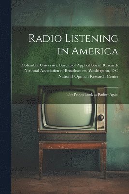 Radio Listening in America; the People Look at Radio--again 1