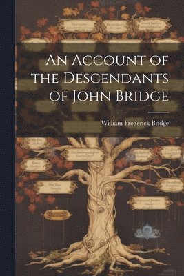 bokomslag An Account of the Descendants of John Bridge