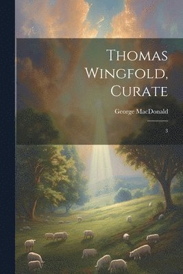 George MacDonald - Thomas Wingfold, Curate, Häftad