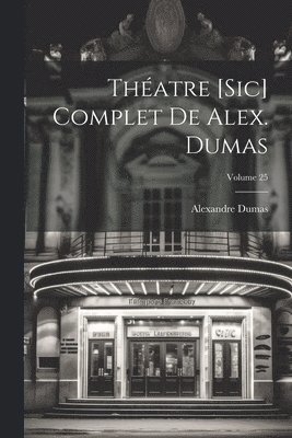 Thatre [sic] complet de Alex. Dumas; Volume 25 1