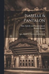 bokomslag Isabelle & Pantalon; Opra-bouffe En Deux Actes De Max Jacob