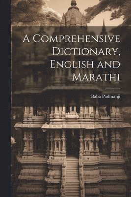 A Comprehensive Dictionary, English and Marathi 1