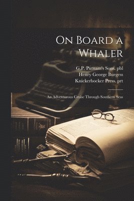 Thomas West Hammond, Gp Putnam's Sons Pbl, Knickerbocker Press Prt, GP Putnam's Sons. pbl - On Board a Whaler, Häftad