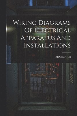 Wiring Diagrams Of Electrical Apparatus And Installations