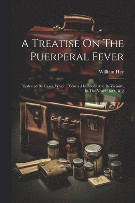 bokomslag Treatise On The Puerperal Fever