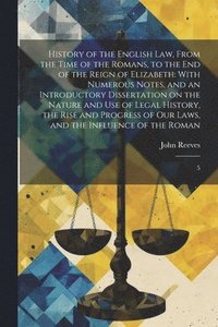 bokomslag History of the English law, From the Time of the Romans, to the end of the Reign of Elizabeth