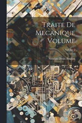 bokomslag Traite de mecanique Volume; Volume 1