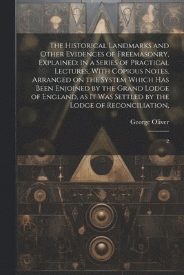 Historical Landmarks and Other Evidences of Freemasonry, Explained
