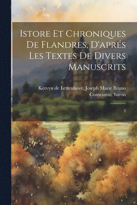 bokomslag Istore et chroniques de Flandres, d'aprés les textes de divers manuscrits