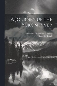 bokomslag A Journey up the Yukon River