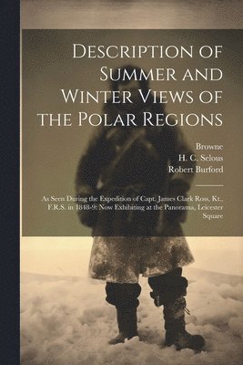 bokomslag Description of Summer and Winter Views of the Polar Regions