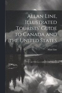 bokomslag Allan Line, Illustrated Tourists' Guide to Canada and the United States