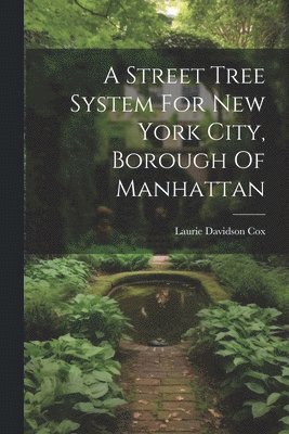 bokomslag Street Tree System For New York City, Borough Of Manhattan