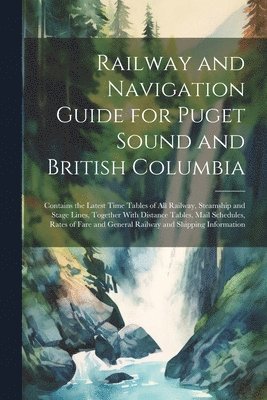 Railway and Navigation Guide for Puget Sound and British Columbia 1