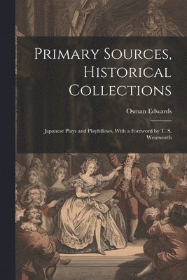 Primary Sources, Historical Collections 1