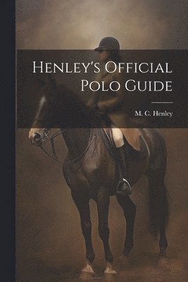 bokomslag Henley's Official Polo Guide