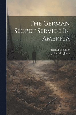 John Price Jones, Paul M. (Paul Merrick) B. Hollister - German Secret Service In America, Häftad