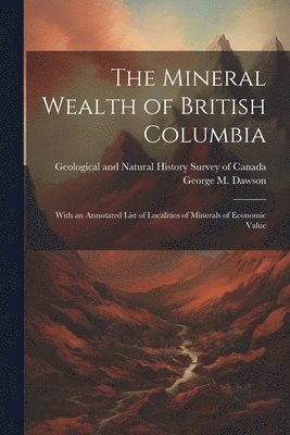 bokomslag Mineral Wealth of British Columbia