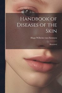 bokomslag Handbook of Diseases of the Skin; Illustrated