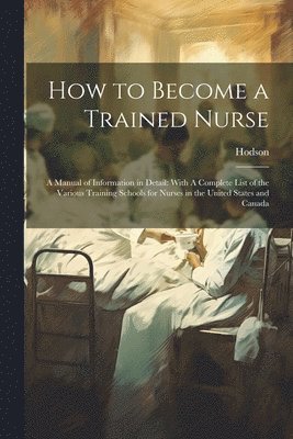 bokomslag How to Become a Trained Nurse
