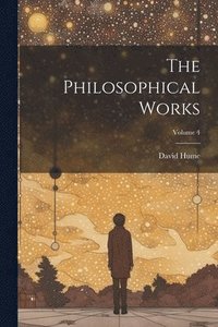 bokomslag Philosophical Works; Volume 4