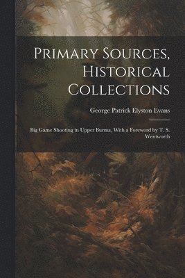 George Patrick Elyston Evans - Primary Sources, Historical Collections, Häftad