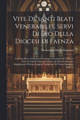 Vite De'santi Beati Venerabili E Servi Di Dio Della Diocesi Di Faenza 1