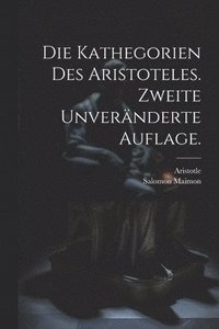 bokomslag Die Kathegorien des Aristoteles. Zweite unvernderte Auflage.