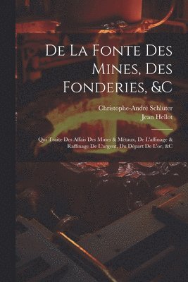 De La Fonte Des Mines, Des Fonderies, &c