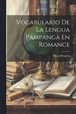 Vocabulario De La Lengua Pampanga En Romance 1