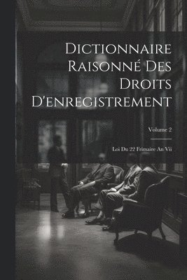 Dictionnaire Raisonn Des Droits D'enregistrement 1