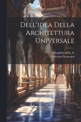 bokomslag Dell'idea Della Architettura Universale